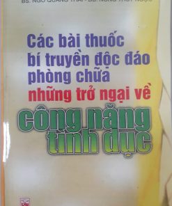 Các Bài Thuốc Bí Truyền Độc Đáo Phòng Chữa Những Trở Ngại Về Công Năng Tình Dục