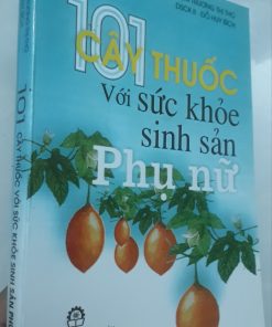 101 Cây Thuốc Với Sức Khỏe Sinh Sản Phụ Nữ