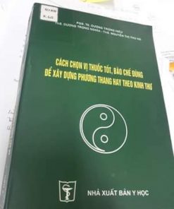 Cách Chọn Vị Thuốc Tốt, Bào Chế Dùng Để Xây Dựng Phương Thang Hay Theo Kinh Thư