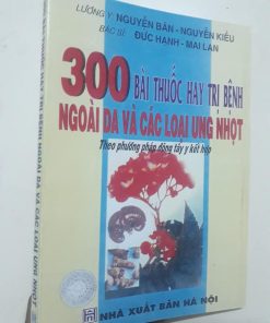 300 Bài Thuốc Hay Trị Bệnh Ngoài Da Và Các Loại Ung Nhọt